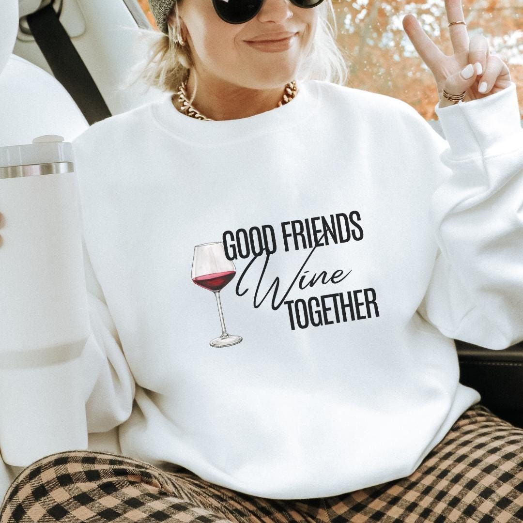 Good Friends Wine Together Party Sweatshirt Malle 2024 Wine Festival