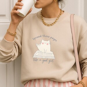 Spread Those Pages Like A Good Girl Sweatshirt Funny Cat Lover Gift Smut Reader Booktok Aesthetic Cozy Reading Feminist Humor unhinged Shirt image 3