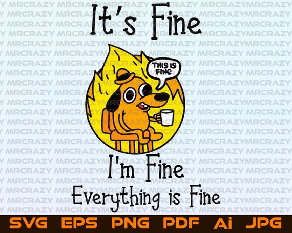 It’s Fine I’m Fine Everything is Fine Dog SVG PNG Cut - Etsy