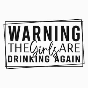 Warning! The Girls are Drinking Again Svg Png Cut File | Funny Quote Mug Svg | Cricut Funny Drinking Svg | Girls Are Drinking Svg