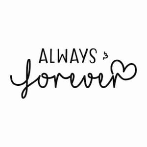 Always and forever svg, Love svg, Valentines day svg, Wedding svg, Anniversary svg, Forever svg, Always svg, Svg files for cricut