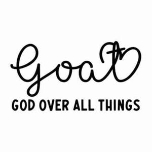 May include: Black and white typography design with the word "goal" written in cursive with a heart at the end of the word. The text "GOD OVER ALL THINGS" is written below the word "goal".