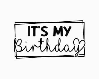 Es ist mein Geburtstag SVG, Geburtstag SVG, Geburtstagskind svg, Geburtstagsshirt SVG, Geschenk für Geburtstag svg, Handlettering-Design, Cut-Dateien für Cricut