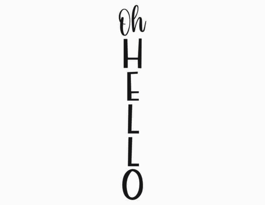Oh Hello Porch Sign SVG JPG PNG Tall Vertical Rustic Farmhouse Hello