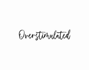 Overstimulated SVG, png, Funny cutting file, Trendy png, Sarcastic sublimate digital download, Overstimulated moms svg, Anxiety svg