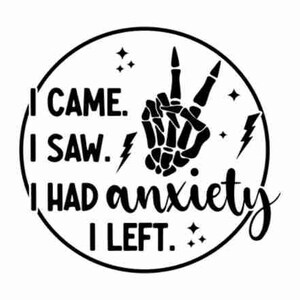 I Came I Saw I had Anxiety So I Left svg, Mental Health svg, Funny shirt svg, Trendy quote png, Anxiety Svg, Anxiety png, Introvert svg