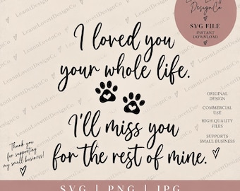 I loved you your whole life. I’ll miss you for the rest of mine. SVG & PNG bundle, Memorial svg, Remembrance svg, In loving memory svg, JPG