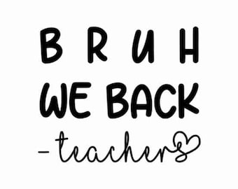 Bruh We Back Teachers SVG PNG, First Day Of School Svg, Bruh Teacher Shirt Svg Png, Back To School Svg, Teacher Svg, Funny Teacher Shirt Svg