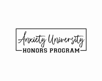 Anxiety University SVG Digital Download-Includes svg, jpg, png file format, Funny, Sarcastic, SVG Anxiety Saying, Anxiety Shirt, Anxiety svg