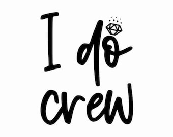 I do Crew Svg, Bride Tribe Svg, Bridal Team Svg. Vector Cut file for Cricut, Silhouette, Jpg Png Svg, Decal, Sticker, Vinyl, Pin