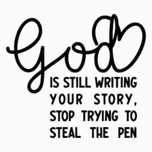 God Is Still Writing Your Story SVG, Trust God Svg, Christian Svg, Faith Svg, God Is Still Writing Your Story Cut Files, Cricut, Png, Svg