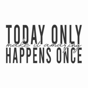 Today only happens once make it amazing SVG | Unlimited commercial license SVG | Motivational SVG files for Cricut | Silhouette cut files