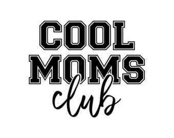 Cool Moms club svg, Cool Moms Club PNG, Moms Svg, Moms To Be Svg, Moms Shirt Svg, Mom life svg, Cricut Svg, Png Silhouette Cricut, Jpg