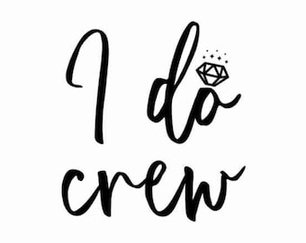 I do Crew Svg, Bride Tribe Svg, Bridal Team Svg. Vector Cut file for Cricut, Silhouette, Jpg Png Svg, Decal, Sticker, Vinyl, Pin