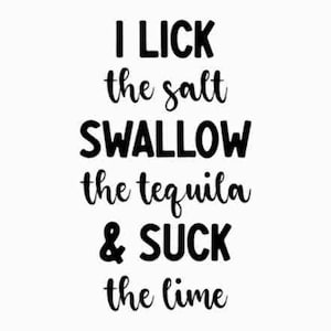 Tequila Svg Drinking Svg Cricut Svg Files SVG Shirt Svg Silhouette Svg For Cricut Instant Download, clipart, I lick the salt svg