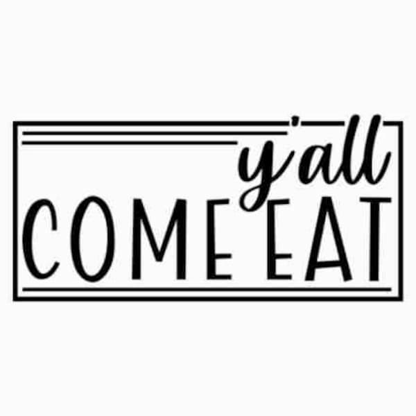 Y'all come eat SVG | Southern sayings svg | Farmhouse kitchen decor svg | Commercial License and Personal Use | Instant Digital Download