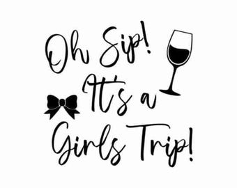Oh Sip It's A Girl's Trip Svg | Png, Jpg Files, Girls Trip Shirt Svg, Girls Trip Svg, Girl's Trip Svg, Girls Vacation Svg, Girls weekend Svg