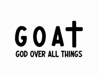 GOAT God Over All Things SVG, Christian, Self Love, Inspire, Motivational, Positivity, Love Yourself Sublimation T-Shirt, Christian svg