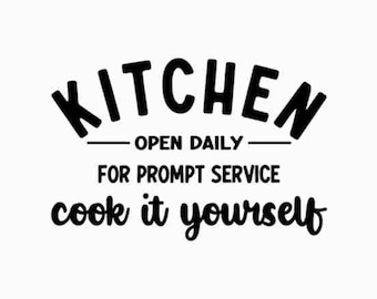 Kitchen svg, Open daily for prompt service, cook if yourself, funny cooking svg, farmhouse svg, kitchen decor png, Farmhouse sign svg