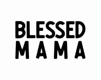 Gezegende mama svg, moeder leven svg, moeder svg, moeder svg, Moederdag svg, gezegende svg, gezegende moeder svg, moeder shirt svg, moeder svg, moeder svg
