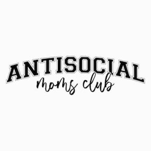 Antisocial Moms Club SVG | Cricut Vector Halloween Spooky Moms Who dislike being around other Moms Funny Illustration Meme | Jersey font