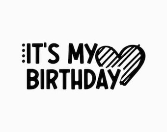 Es ist mein Geburtstag SVG, Geburtstag SVG, Geburtstag Mädchen svg, Geburtstag Shirt SVG, Geschenk zum Geburtstag svg, handbeschriftet Design, geschnitten Dateien für Cricut