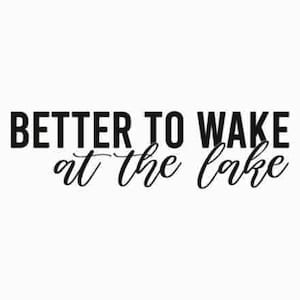 Better to wake at the lake SVG, Summer decor SVG, Lake sign SVG, Round wood sign, Lake house svg, Cabin svg, Cricut svg, Laser cut file,