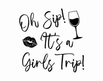 Oh Sip It's A Girl's Trip Svg | Png, Jpg Files, Girls Trip Shirt Svg, Girls Trip Svg, Girl's Trip Svg, Girls Vacation Svg, Girls weekend Svg