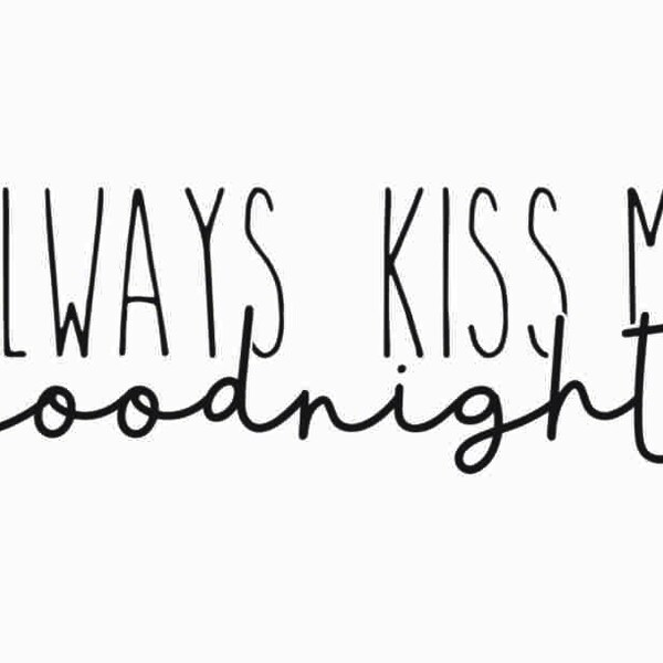 Always kiss me goodnight SVG | Farmhouse bedroom sign SVG | Unlimited commercial license SVG | svg files for cricut | Silhouette cut files