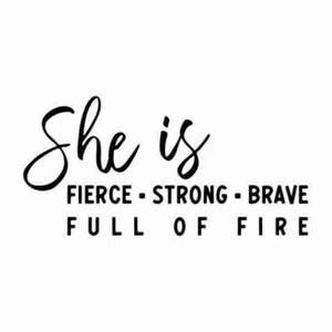 She Is Fierce Strong Brave Full of Fire T-Shirt, Girl Power, Strong Women SVG, Strength, Mom SVG, Empowered Women, Strong Mom SVG, Png, Jpg