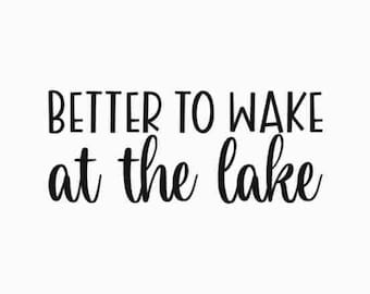 Better to wake at the lake SVG, Summer decor SVG, Lake sign SVG, Round wood sign, Lake house svg, Cabin svg, Cricut svg, Laser cut file,