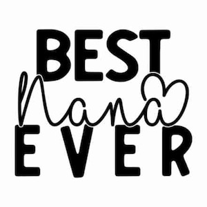 Best nana ever svg, Best nana svg, Nana svg, Nana shirt svg, Grandma svg, Blessed nana svg, Nana life svg, Nana png, Mothers day svg, Jpg