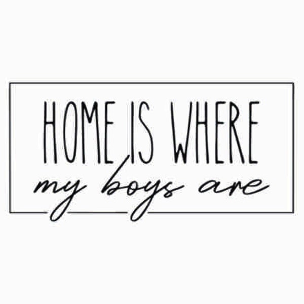 Home is where my boys are SVG | Unlimited Commercial Use license | Mom of boys SVG | New mom gift | Family themed decor SVG | Cricut project