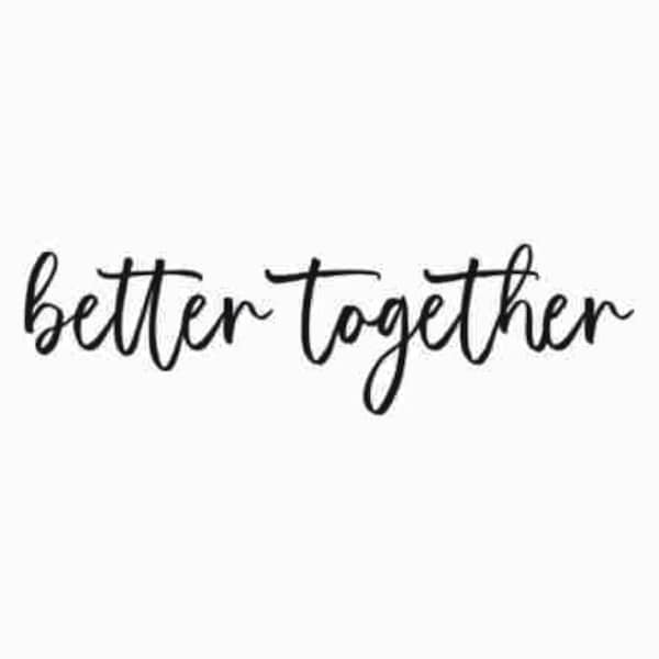 Better together SVG | Wedding decor SVG | Unlimited commercial license SVG | Wood sign svg files for Cricut Maker | Silhouette Studio