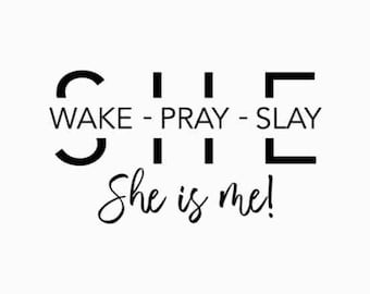 She Wake Pray Slay, She is me Svg, I am she svg, She is Strng Svg, Motivational svg, Prayer Svg, Entrepreneur, Girl boss Svg, Boss Girl, PNG