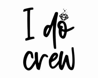 I do Crew Svg, Bride Tribe Svg, Bridal Team Svg. Vector Cut file for Cricut, Silhouette, Jpg Png Svg, Decal, Sticker, Vinyl, Pin