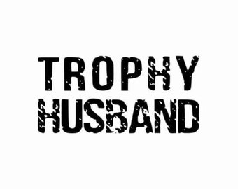 Trophy husband svg | Husband svg | Funny husband svg | Dad svg | Husband shirt svg | Gift for husband | Funny gift for him | Shirt svg