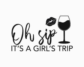 Oh Sip It's A Girl's Trip Svg | Png, Jpg Files, Girls Trip Shirt Svg, Girls Trip Svg, Girl's Trip Svg, Girls Vacation Svg, Girls weekend Svg