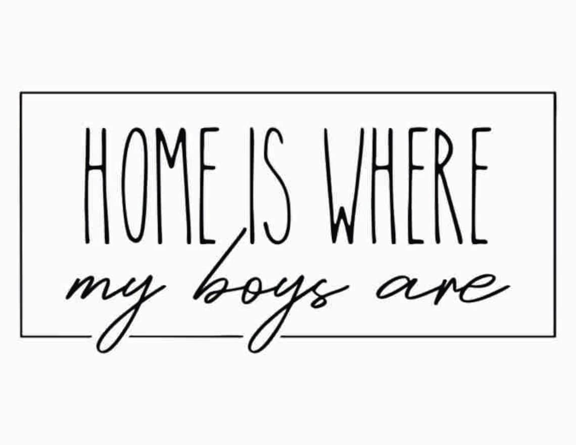 Home is Where My Boys Are Sign SVG Instant Download Cut Etsy