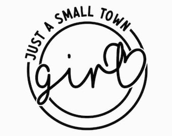 Just a Small Town Girl SVG PNG JPG | Country Girl Svg | Southern Girl Svg | Small Town Girl Svg, Positive svg, Teen Shirt Svg, Mom Mode Svg