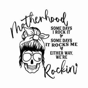 Some days I rock it some days it rocks me svg | Motherhood svg | Rocking motherhood svg | Funny motherhood skull svg, Mom Life Svg, Mom svg