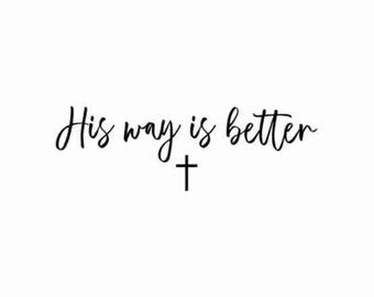 His Way Is Better Christian SVG PNG, Christian Jesus Svg, Minimalist Christian Faith Gift Shirt, Digital Download Sublimation Png Svg Cricut