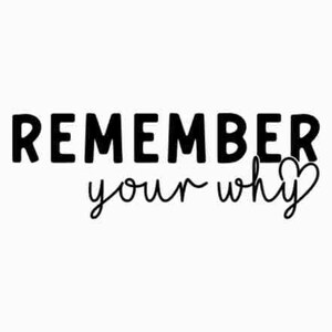 Remember Your Why SVG PNG JPG, Inspirational Quotes Svg, Motivation Shirt Svg, Love Yourself Svg, Happiness Svg, Motivation Svg, Be Nice Svg