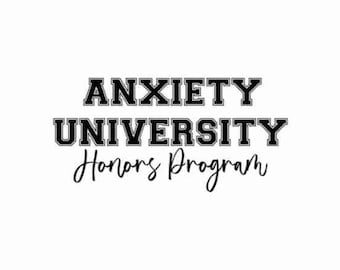 Anxiety University SVG Digital Download-Includes svg, jpg, png file format, Funny, Sarcastic, SVG Anxiety Saying, Anxiety Shirt, Anxiety svg