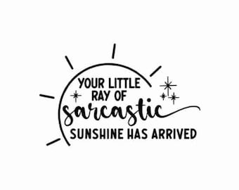 Tu pequeño rayo de sol sarcástico ha llegado svg png, sarcástico svg divertido, sol svg, sarcástico svg, sassy svg, adulto svg, divertido svg