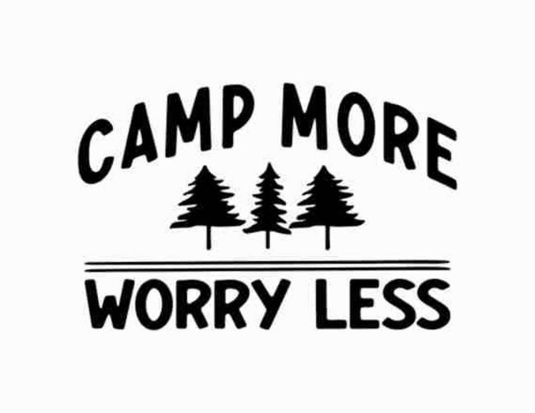 Camp More Worry Less SVG | Camper SVG | Adventure Svg | Camping Shirt ...