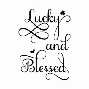 Lucky and Blessed SVG, Lucky SVG, St. Patrick&#39;s Day SVG, Irish svg, St Patrick&#39;s Day Quotes, Clover svg, Cut File for Cricut, Silhouette