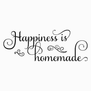 Pode incluir: Texto de caligrafia em preto e branco que diz "Happiness is homemade" com redemoinhos decorativos.