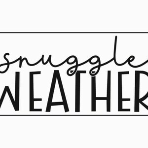 Puede incluir: Gráfico de texto en blanco y negro que dice "snuggle weather" en un estilo de escritura a mano.