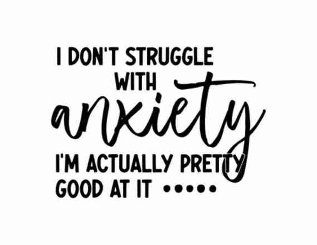 Funny, Sarcastic Anxiety Quote Svg Png for Shirts, Hoodies, Witty ...